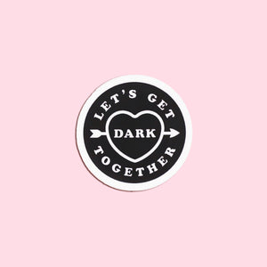 Let's Get Dark Together Sticker - Tigertree