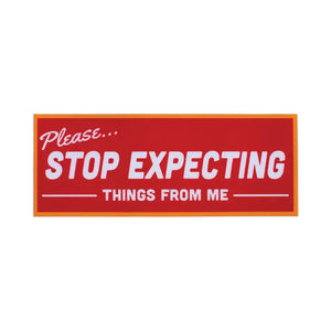 Stop Expecting Things Sticker - Tigertree