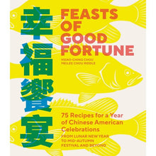 Load image into Gallery viewer, Feasts of Good Fortune: A Chinese American Cookbook