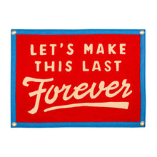 Load image into Gallery viewer, Make This Last Forever Camp Flag - Tigertree