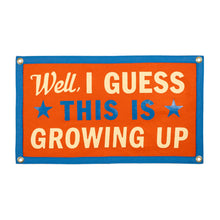 Load image into Gallery viewer, Well, I Guess This is Growing Up Camp Flag - Tigertree
