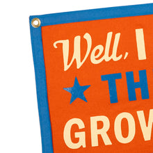 Load image into Gallery viewer, Well, I Guess This is Growing Up Camp Flag - Tigertree