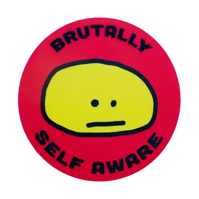 Brutally Self Aware Sticker - Tigertree