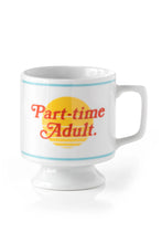 Load image into Gallery viewer, Part Time Adult Mug - Tigertree