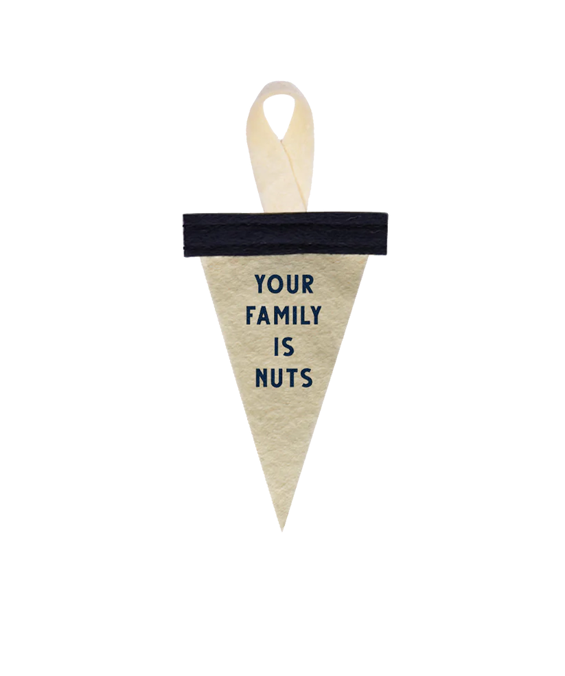 Your Family Is Nuts Mini Ornament Pennant - Tigertree