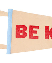 Load image into Gallery viewer, Be Kind Pennant - Tigertree

