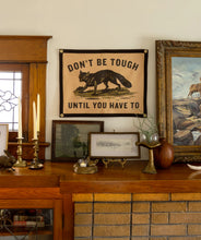 Load image into Gallery viewer, Don't Be Tough Camp Flag
