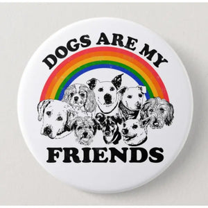 Dogs Are My Friends Button - Tigertree