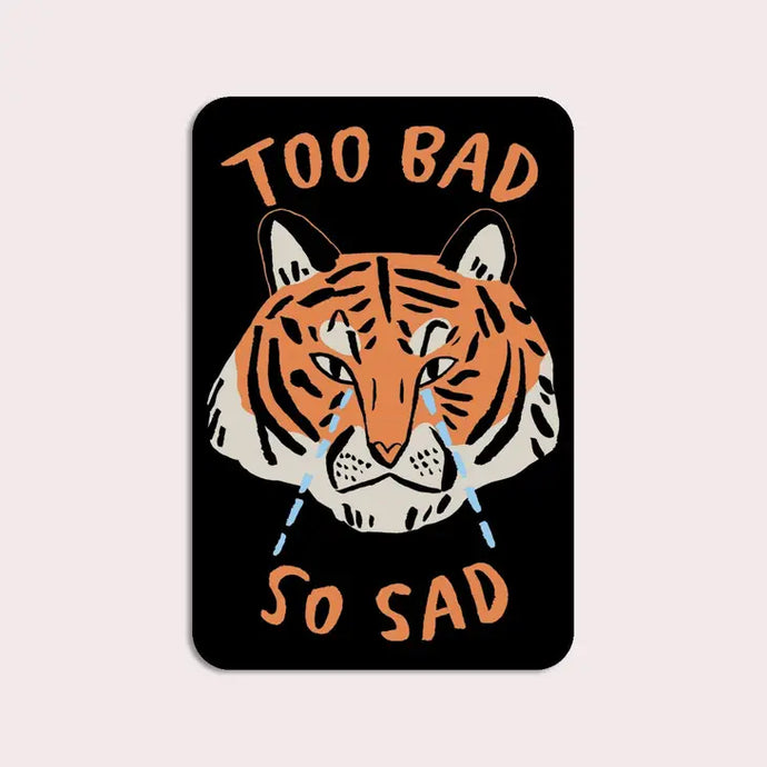 Too Bad Tiger Sticker - Tigertree