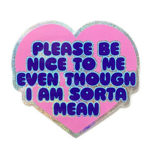 Please Be Nice to Me Sticker