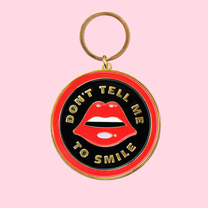 Don't Tell Me To Smile Keychain