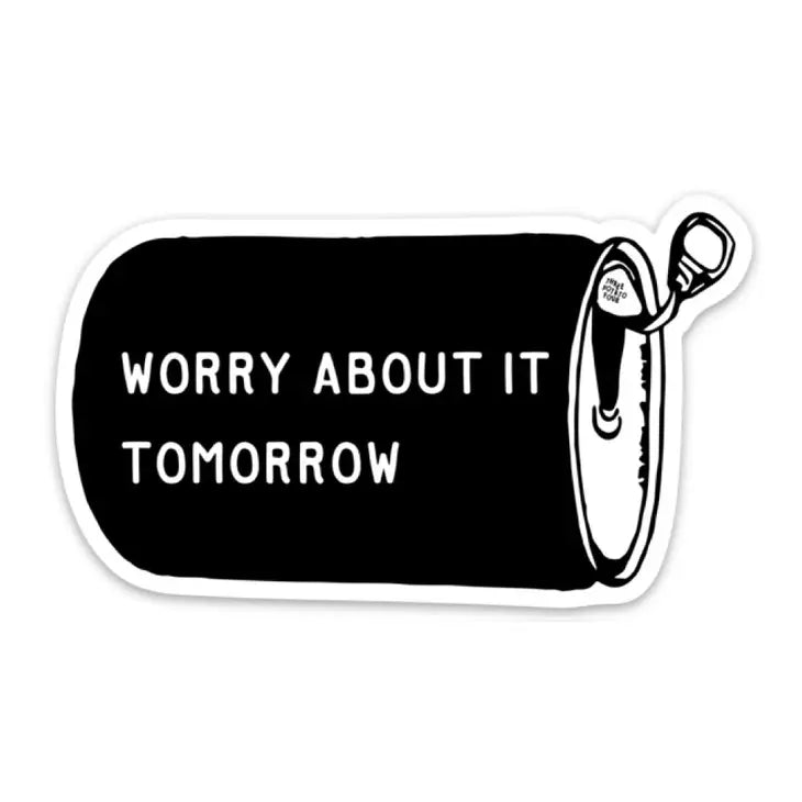 Worry About it Tomorrow Sticker - Tigertree