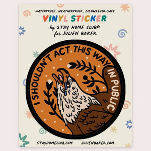 I Shouldn't Act This Way Sticker