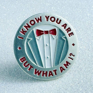 I Know You Are But What Am I Enamel Pin