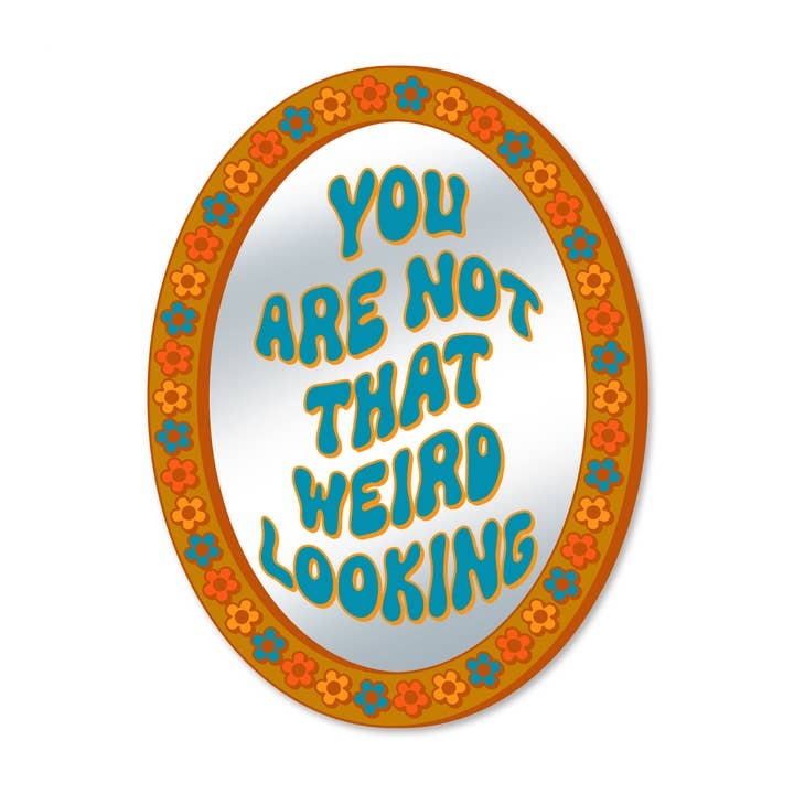 You Are Not That Weird Looking Sticker