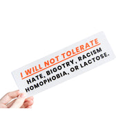 I Will Not Tolerate Bumper Sticker - Tigertree