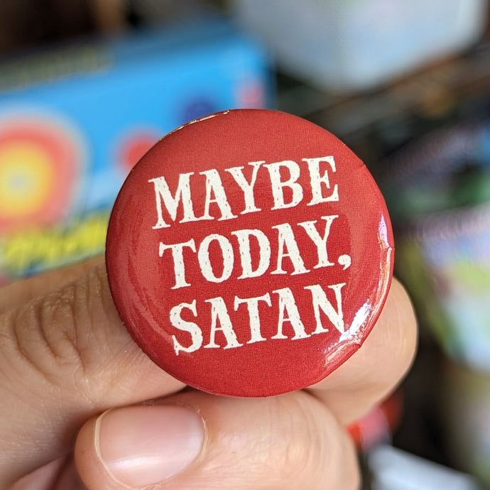 Maybe Today Satan Button - Tigertree