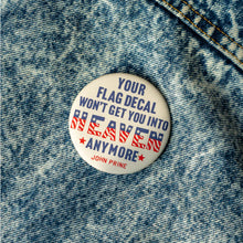 Load image into Gallery viewer, Your Flag Decal Won't Get You Into Heaven Button - Tigertree
