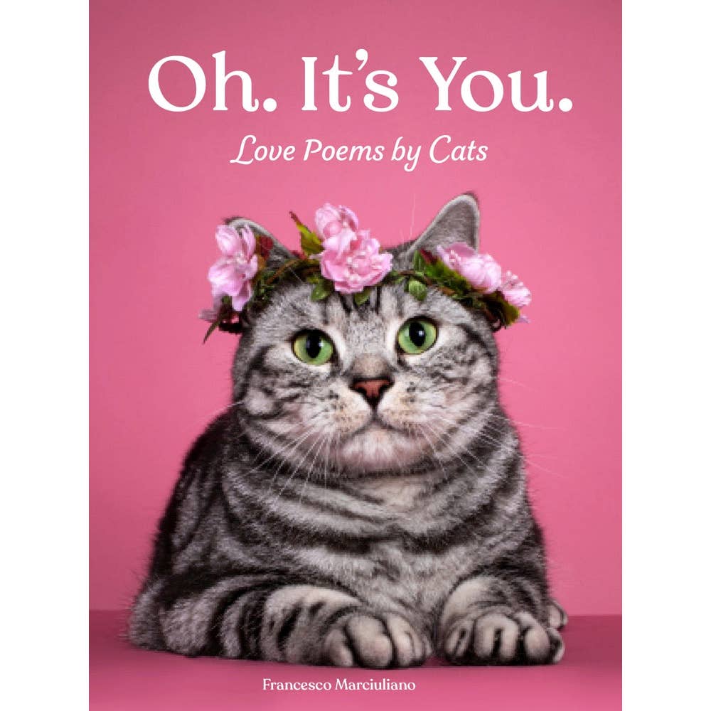 Oh. It's You. Love Poems by Cats