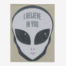 Load image into Gallery viewer, I Believe in You Alien Card
