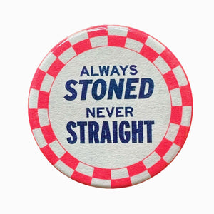 Always Stoned Never Straight Button