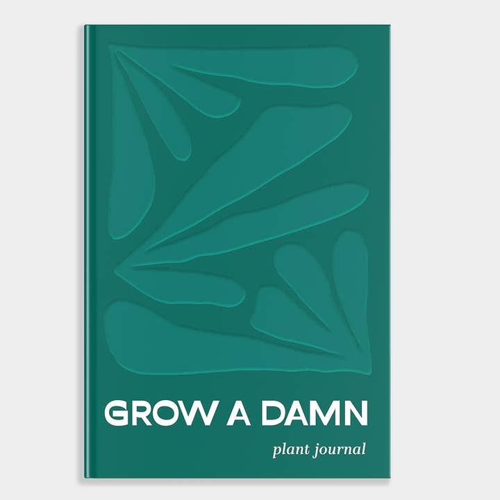 Grow a Damn Plant: A Gardening Journal for Plants