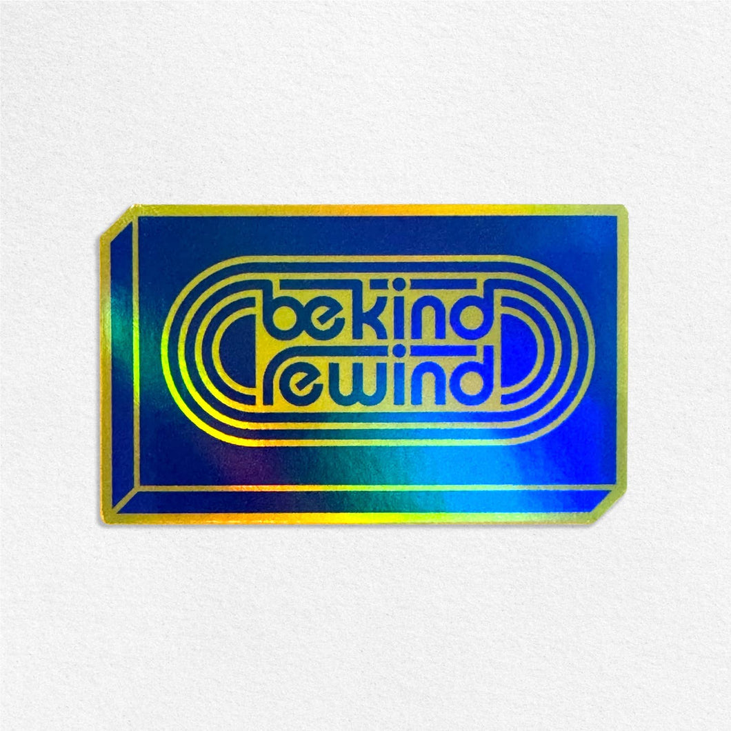 Be Kind Rewind Holograph Sticker - Tigertree