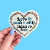 Love is Such a Silly Thing to Hate Sticker - Tigertree