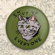Shut Up Everyone Magnet - Tigertree