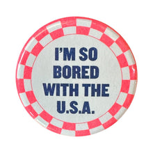 Load image into Gallery viewer, I'm So Bored With The USA Button - Tigertree

