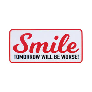 Smile, Tomorrow Will Be Worse Sticker - Tigertree