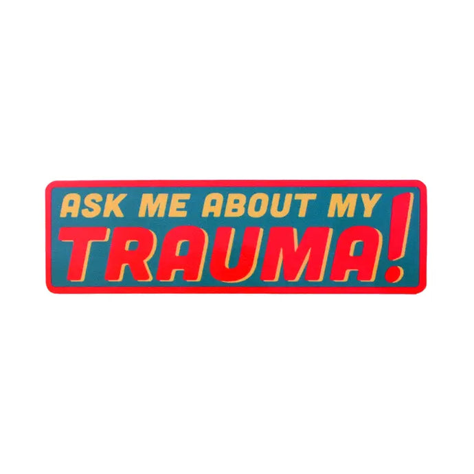 Ask Me About My Trauma Sticker - Tigertree