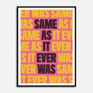 Same As It Ever Was Print - Tigertree