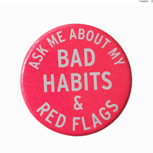 Ask Me About My Bad Habits & Red Flags Button