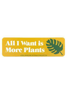 All I Want Is More Plants Sticker - Tigertree