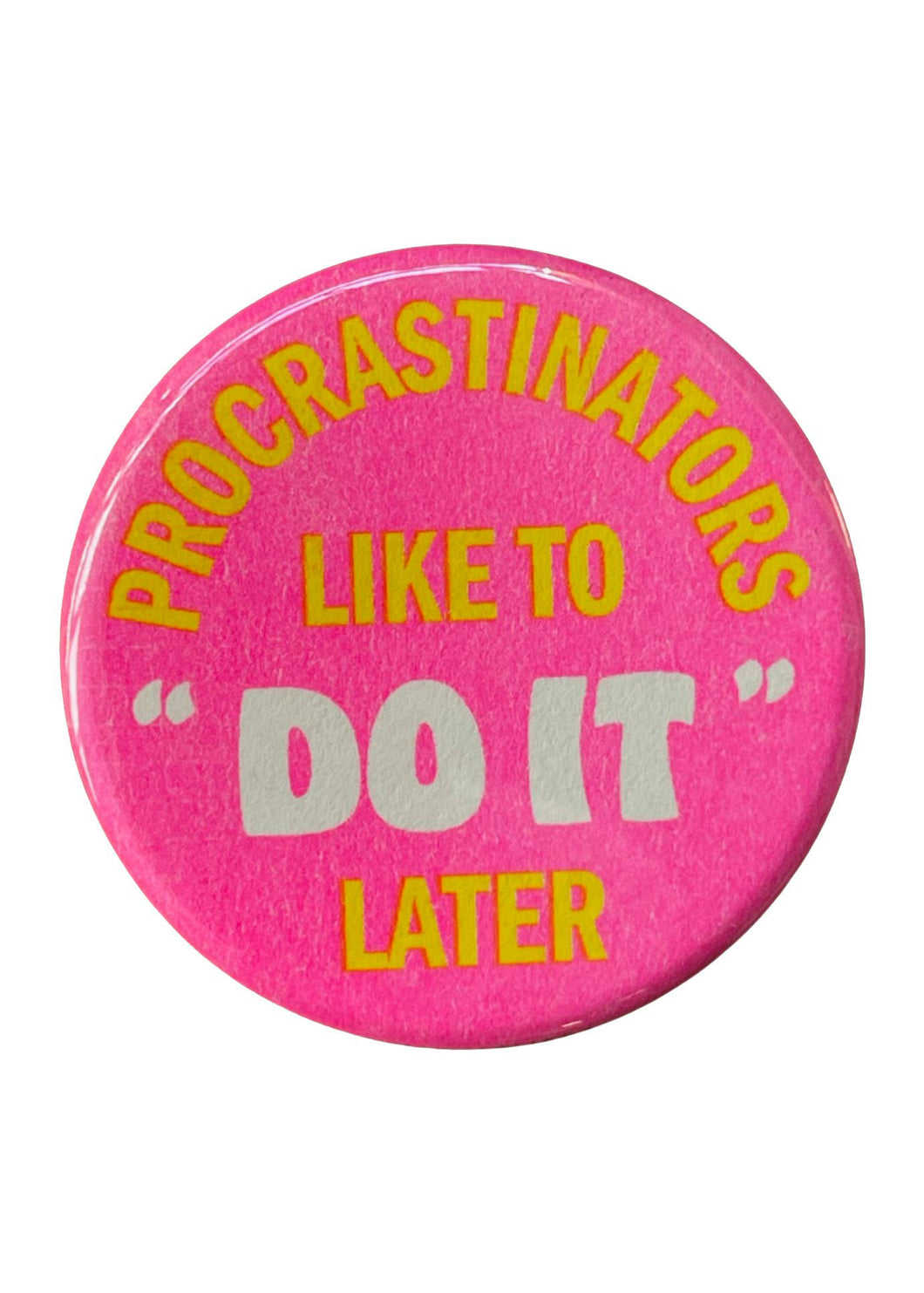 Procrastinators Like To Do It Later Pin - Tigertree