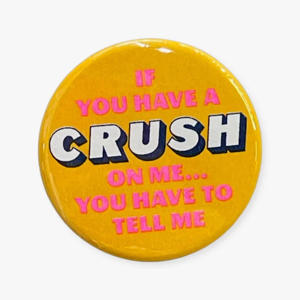 If You Have A Crush On Me...Button - Tigertree