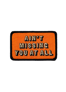 Ain't Missing You At All Patch - Tigertree