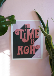 11" x 14" The Time Is Now Print - Tigertree