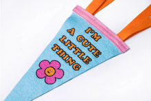 Load image into Gallery viewer, I&#39;m a Cute Little Thing Mini Pennant - Tigertree
