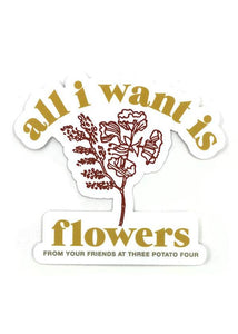 All I Want Is Flowers Sticker - Tigertree
