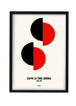 Load image into Gallery viewer, Love Is The Drug Print - Tigertree
