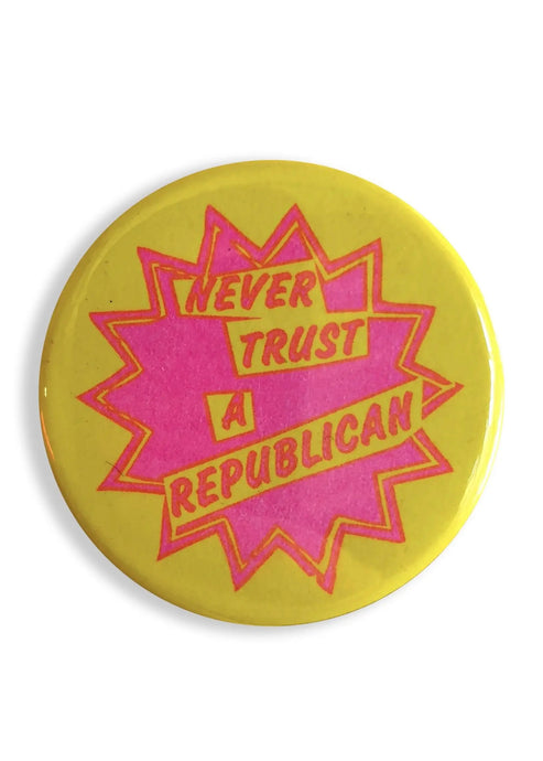 Never Trust A Republican Button - Tigertree